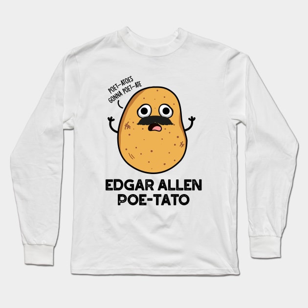 Edgar Allen Poe-tato Cute Potato Pun Long Sleeve T-Shirt by punnybone